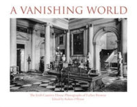 A Vanishing World : The Irish Country House Photographs of Father Browne-9781788127073