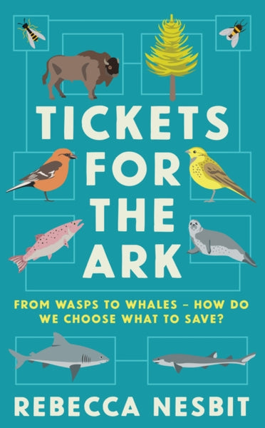 Tickets for the Ark : From wasps to whales – how do we choose what to save?-9781788167079