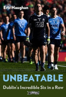 Unbeatable : Dublin's Incredible Six in a Row-9781788495202