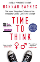 Time to Think : The Inside Story of the Collapse of the Tavistock’s Gender Service for Children-9781800751132