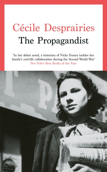 The Propagandist : An Extraordinary WWII Autobiographical Novel. New Yorker Best Books of The Year.-9781800755239