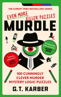 Murdle: Even More Killer Puzzles : 100 Cunningly Clever Murder Mystery Logic Puzzles-9781800818064