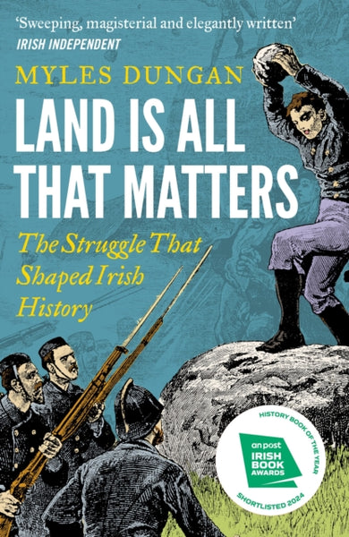 Land Is All That Matters : The Struggle That Shaped Irish History-9781801108157
