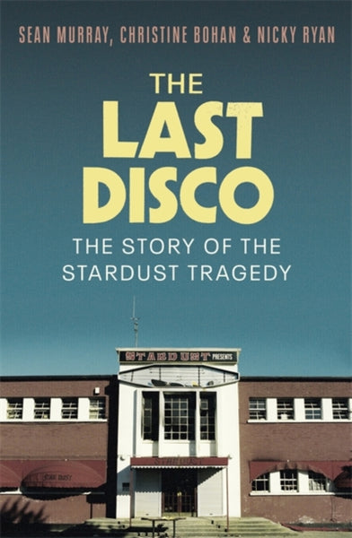 The Last Disco : The story of the Stardust tragedy-9781804184813