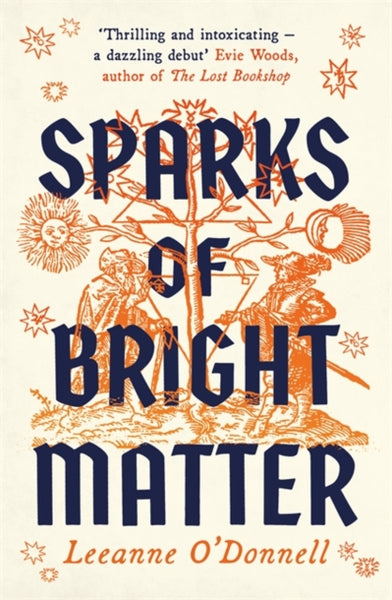 Sparks of Bright Matter : 'A debut novel of great imagination and originality'- THE SUNDAY TIMES-9781804185070