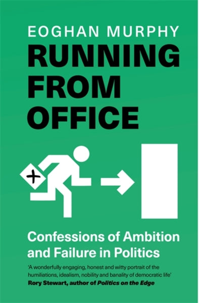 Running From Office : Confessions of Ambition and Failure in Politics-9781804189023