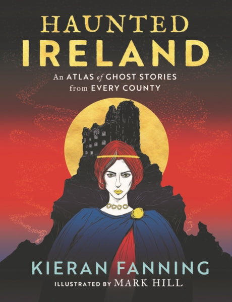 Haunted Ireland : An Atlas of Ghost Stories From Every County-9781804580615