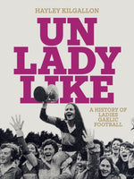 Unladylike : A History of Ladies Gaelic Football-9781835940037