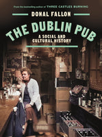 The DUBLIN PUB : A SOCIAL AND CULTURAL HISTORY-9781835940242