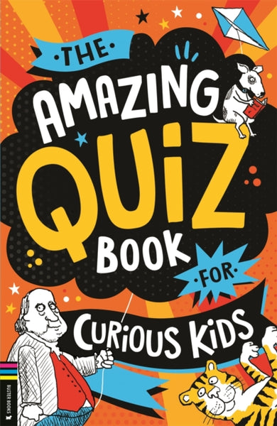 The Amazing Quiz Book for Curious Kids : Over 750 questions to test your knowledge-9781837250271