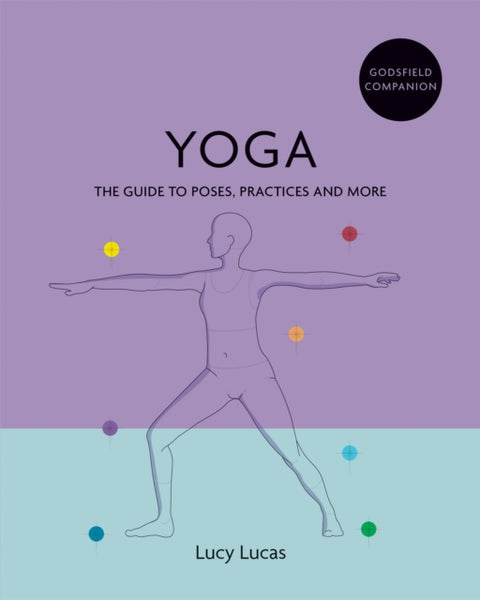 Godsfield Companion: Yoga : The guide to poses, practices and more-9781841814933