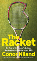 The Racket : On Tour with Tennis’s Golden Generation – and the other 99%-9781844886418