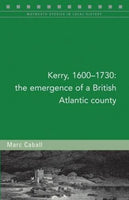Kerry, 1600-1730 : The Emergence of a British Atlantic Colony-9781846826429