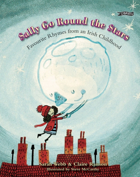Sally Go Round The Stars : Favourite Rhymes from an Irish Childhood-9781847176752