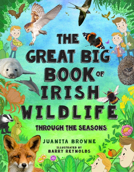 The Great Big Book of Irish Wildlife : Through the Seasons-9781847179159