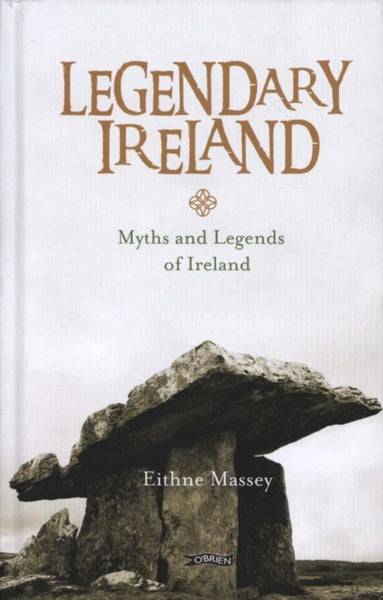 Legendary Ireland : Myths and Legends of Ireland-9781847179272