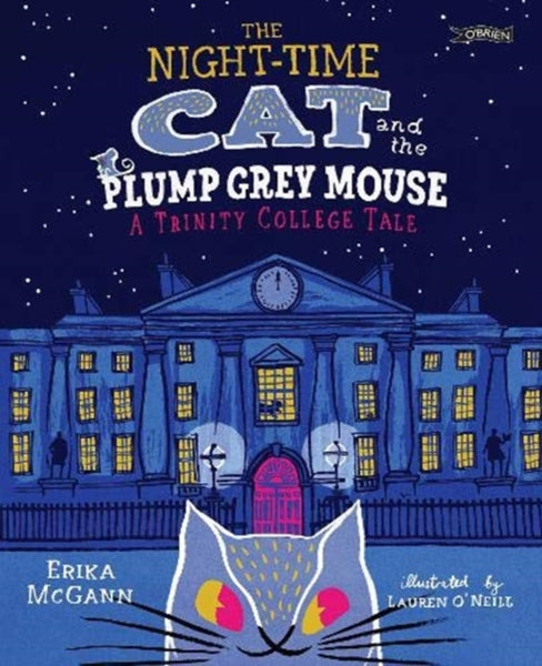The Night-time Cat and the Plump, Grey Mouse : A Trinity College Tale-9781847179456