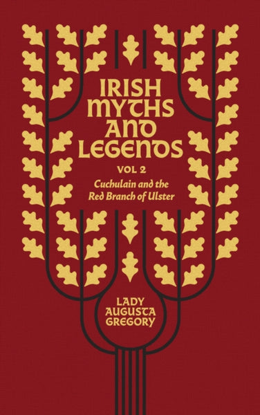Irish Myths and Legends Vol 2 : Cuchulain and the Red Branch of Ulster-9781848408876