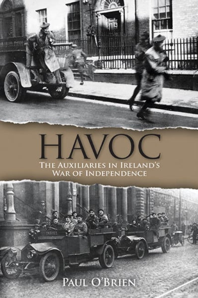 Havoc : The Auxiliaries in Ireland’s War of Independence-9781848893061