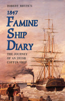 Robert Whyte's Famine Ship Diary 1847 : The Journey of an Irish Coffin Ship-9781856350914