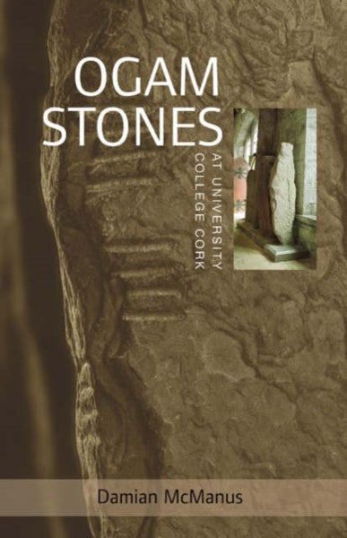 The Ogam Stones at University College Cork : No. 1-9781859183205