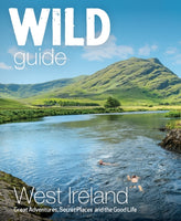 Wild Guide West of Ireland : Travel Adventure Guide - Wild Atlantic Way, Donegal, Galway, Mayo, Clare, Cork & Kerry-9781910636602