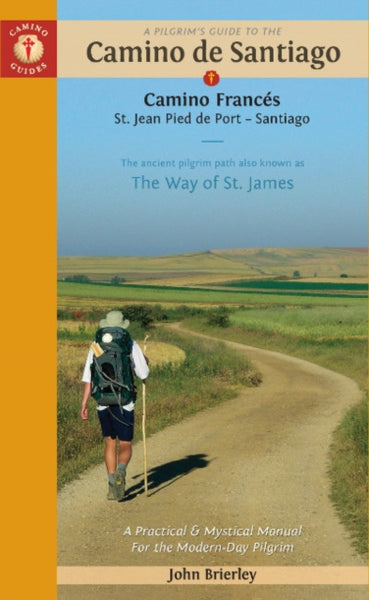 A Pilgrim's Guide to the Camino De Santiago : Camino Frances St. Jean Pied De Port - Santiago-9781912216338