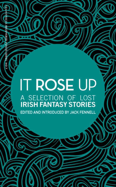 It Rose Up : A Selection of Lost Irish Fantasy Stories-9781916291409