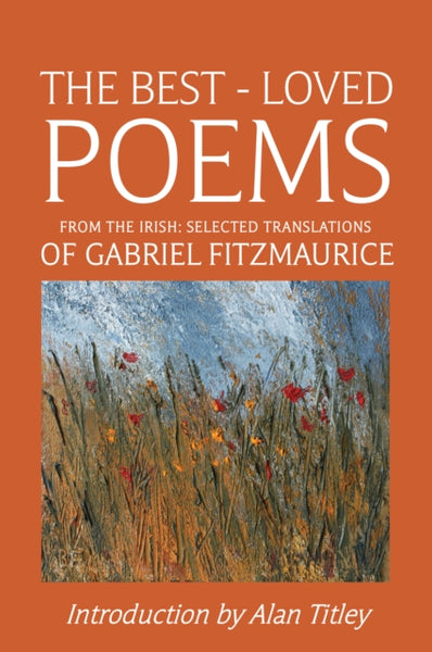The Best-Loved Poems From the Irish : Selected Translations of Gabriel Fitzmaurice-9781917453974