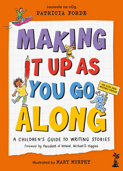 Making It Up as You Go Along : A Children’s Guide to Writing Stories