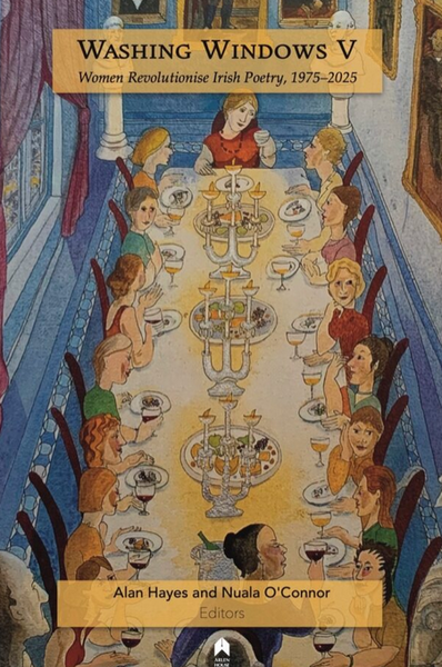 Washing Windows V : Women Revolutionise Irish Poetry, 1975-2025