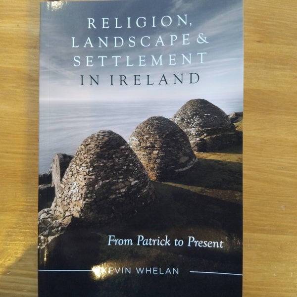 religion, Landscape and Settlement in Ireland : From Patrick to present