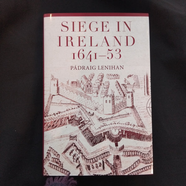 Siege in Ireland, 1641-53 : Blood and Stone