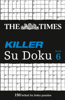The Times Killer : The Times Killer Su Doku 6: 150 Challenging Puzzles from the Times-9780007319695