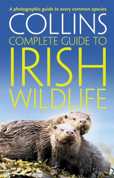 Collins Complete Irish Wildlife : Introduction by Derek Mooney-9780007349517