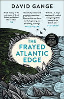 The Frayed Atlantic Edge : A Historian's Journey from Shetland to the Channel-9780008225148