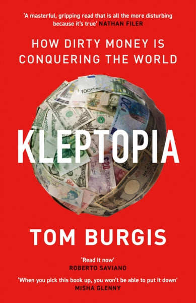 Kleptopia : How Dirty Money is Conquering the World-9780008308384