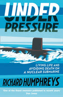Under Pressure : Living Life and Avoiding Death on a Nuclear Submarine-9780008313074