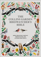 The Collins Garden Birdwatcher's Bible : A Practical Guide to Identifying and Understanding Garden Birds-9780008405595