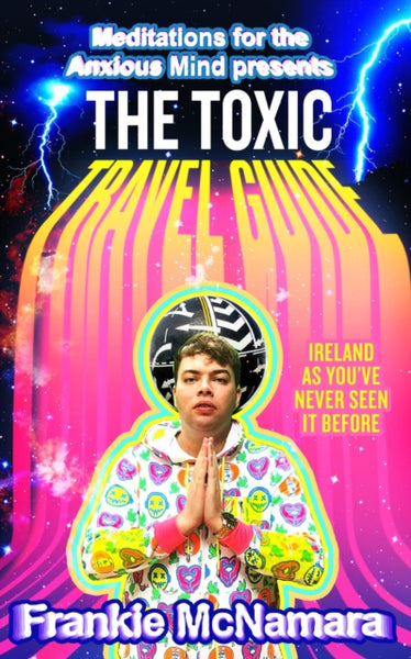 The Toxic Travel Guide : Ireland as You'Ve Never Seen it Before-9780008527075