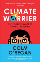 Climate Worrier : A Hypocrite's Guide to Saving the Planet-9780008534905