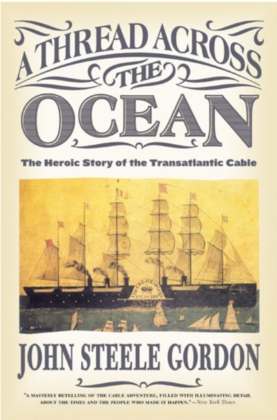 A Thread Across the Ocean : The Heroic Story of the Transatlantic Cable-9780060524463