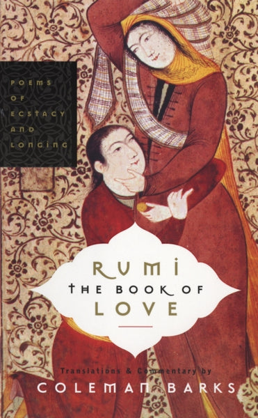 Rumi: The Book of Love : Poems of Ecstasy and Longing-9780060750503