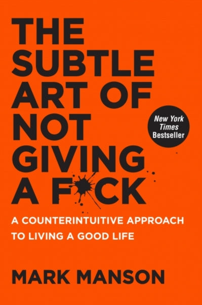 The Subtle Art of Not Giving a F*ck : A Counterintuitive Approach to Living a Good Life-9780062457714