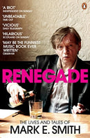 Renegade : The Lives and Tales of Mark E. Smith-9780141028668