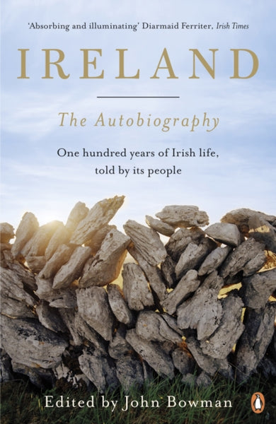 Ireland: The Autobiography : One Hundred Years of Irish Life, Told by Its People-9780141034676