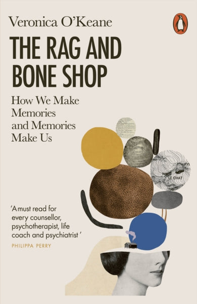 The Rag and Bone Shop : How We Make Memories and Memories Make Us-9780141991016