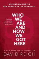 Who We Are and How We Got Here : Ancient DNA and the new science of the human past-9780198821267