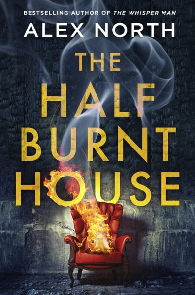 The Half Burnt House : The spine-tingling new thriller from the bestselling author of The Whisper Man-9780241438138