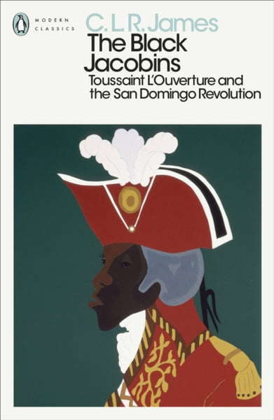 The Black Jacobins : Toussaint L'Ouverture and the San Domingo Revolution-9780241562079